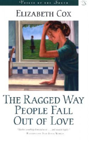 Carte The Ragged Way People Fall Out of Love Elizabeth Cox