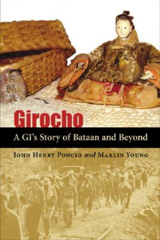 Книга Girocho: A GI's Story of Bataan and Beyond John Henry Poncio