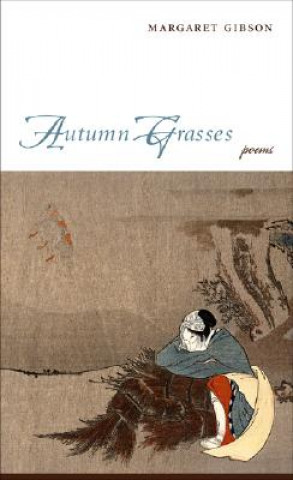 Knjiga Autumn Grasses Margaret Gibson