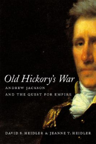 Kniha Old Hickory's War David Stephen Heidler