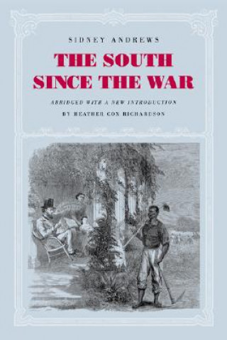 Βιβλίο The South Since the War: As Shown by Fourteen Weeks of Travel and Observation in Georgia and the Carolinas Sidney Andrews