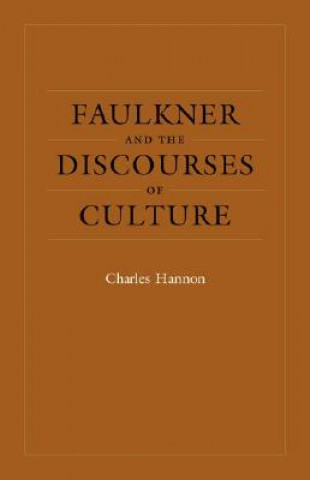 Buch Faulkner and the Discourses of Culture Charles Hannon