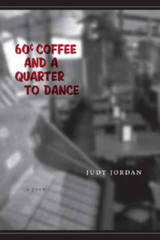 Carte Sixty-Cent Coffee and a Quarter to Dance Judy Jordan