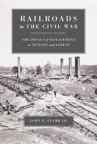 Carte Railroads in the Civil War John E. Clark