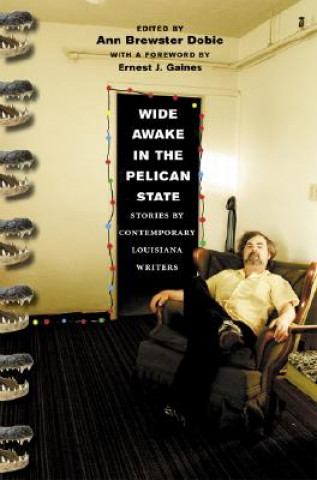 Книга Wide Awake in the Pelican State: Stories by Contemporary Louisiana Writers Ann Brewster Dobie