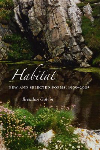 Kniha Habitat: New and Selected Poems, 1965-2005 Brendan Galvin