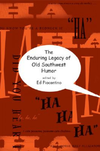 Kniha The Enduring Legacy of Old Southwest Humor Ed Piacentino