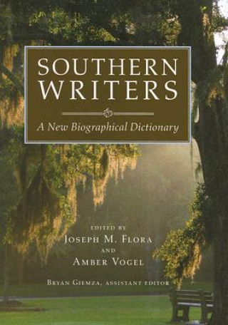 Książka Southern Writers: A New Biographical Dictionary Joseph M. Flora