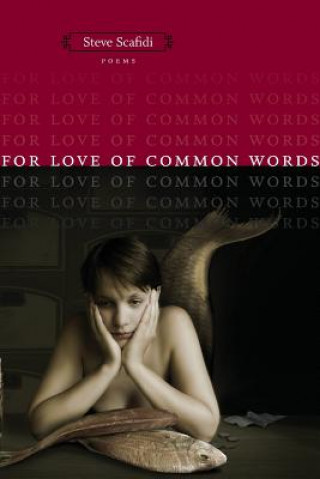 Kniha For Love of Common Words Steve Scafidi