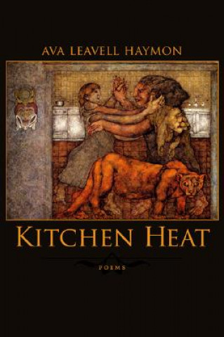 Carte Kitchen Heat: Poems Ava Leavell Haymon