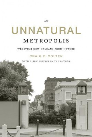 Книга Unnatural Metropolis Craig E. Colten