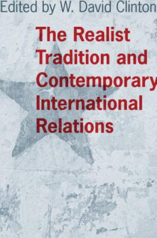 Kniha The Realist Tradition and Contemporary International Relations W. David Clinton