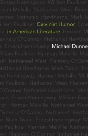 Kniha Calvinist Humor in American Literature Michael Dunne