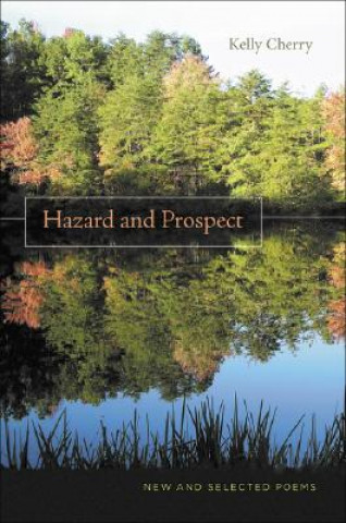 Kniha Hazard and Prospect: New and Selected Poems Kelly Cherry