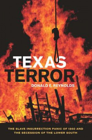 Книга Texas Terror: The Slave Insurrection Panic of 1860 and the Secession of the Lower South Donald E. Reynolds