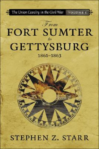 Knjiga From Fort Sumter to Gettysburg, 1861-1863 Stephen Z. Starr