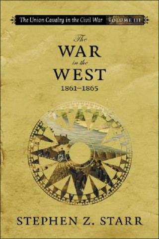 Carte The War in the West, 1861-1865 Stephen Z. Starr