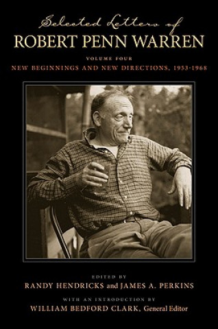 Könyv Selected Letters of Robert Penn Warren; Volume Four: New Beginnings and New Directions, 1953-1968 Robert Penn Warren