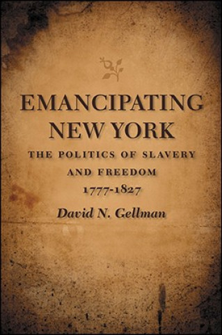 Knjiga Emancipating New York David N. Gellman