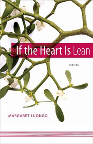 Kniha If the Heart Is Lean Margaret Luongo