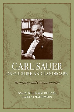 Kniha Carl Sauer on Culture and Landscape: Readings and Commentaries William M. Denevan