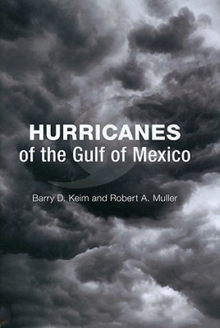 Könyv Hurricanes of the Gulf of Mexico Barry D. Keim