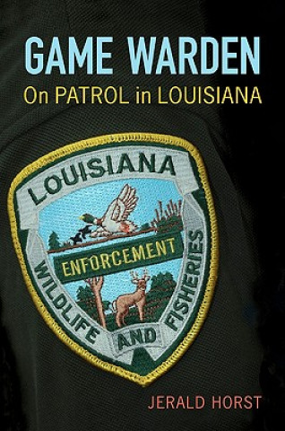 Libro Game Warden: On Patrol in Louisiana Jerald Horst