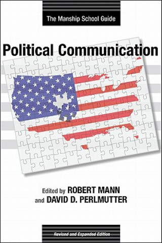 Kniha Political Communication: The Manship School Guide Robert Mann