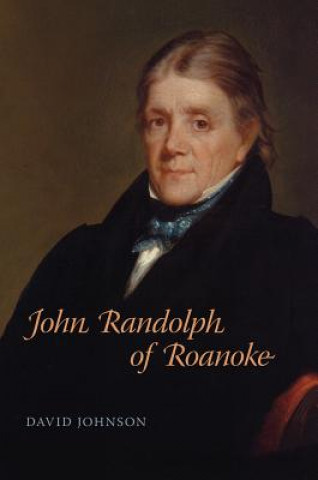 Książka John Randolph of Roanoke David Johnson