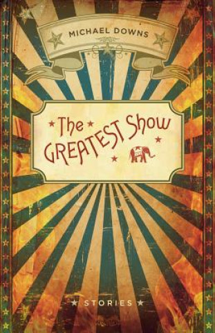 Kniha Greatest Show Michael Downs