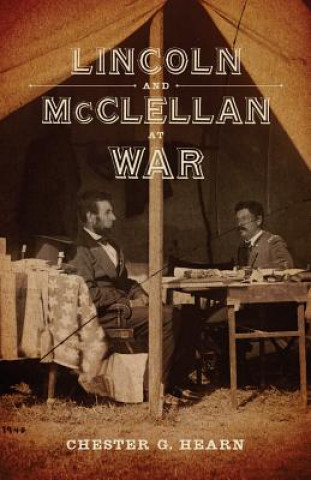 Buch Lincoln and McClellan at War Chester G. Hearn