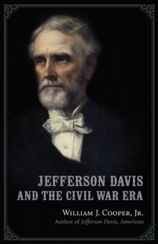 Książka Jefferson Davis and the Civil War Era William J. Cooper