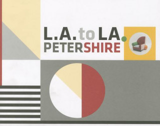 Книга L.A. to La: Peter Shire at Lsu, January 31 - April 14, 2013 Darius A. Spieth