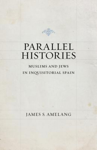 Könyv Parallel Histories James S. Amelang