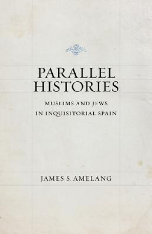 Knjiga Parallel Histories James S. Amelang