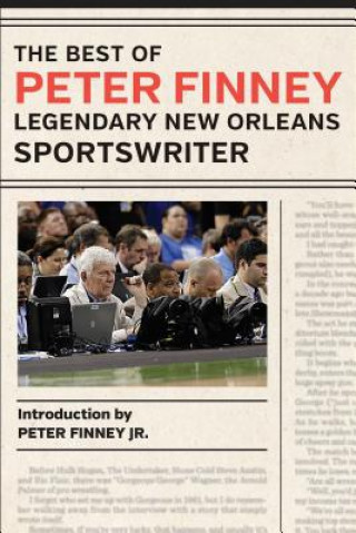 Kniha The Best of Peter Finney, Legendary New Orleans Sportswriter Peter Finney