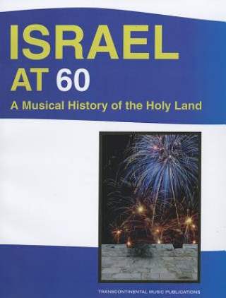 Könyv Israel at 60: A Musical History of the Holy Land Hal Leonard Publishing Corporation