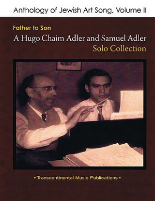 Könyv Anthology of Jewish Art Song, Volume II: Father to Son: A Hugo Chaim Adler and Samuel Adler Solo Collection Hugo Chaim Adler