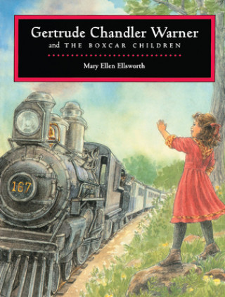 Carte Gertrude Chandler Warner and The Boxcar Children Mary Ellen Ellsworth