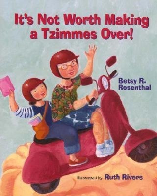 Book It's Not Worth Making a Tzimmes Over! Betsy R. Rosenthal