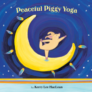 Książka Peaceful Piggy Yoga Kerry Lee MacLean