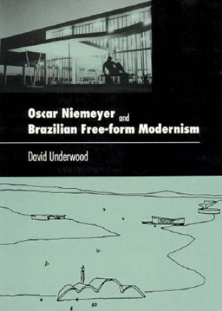 Könyv Oscar Niemeyer and Brazilian Free-Form Modernism David Underwood