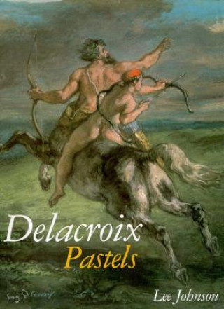 Kniha Dolacroix Pastels Lee Johnson