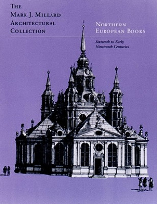 Kniha Northern European Books: Sixteenth to Early Nineteenth Centuries Harry Francis Mallgrave