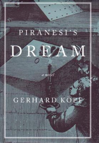 Könyv Piranesi's Dream Gerhard Kopf