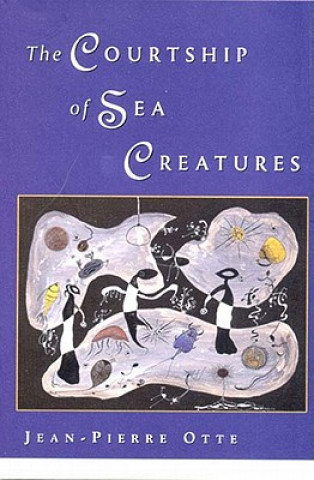 Kniha The Courtship of Sea Creatures Jean Pierre Otte