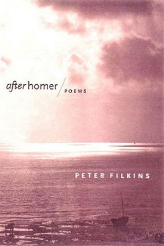 Książka After Homer: Poems Peter Filkins