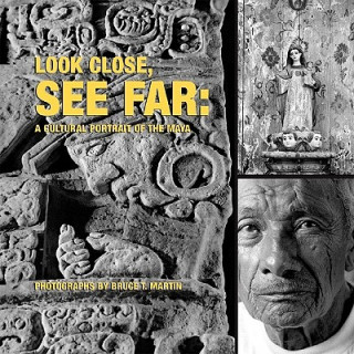 Könyv Look Close, See Far: A Cultural Portrait of the Maya Allen J. Christenson