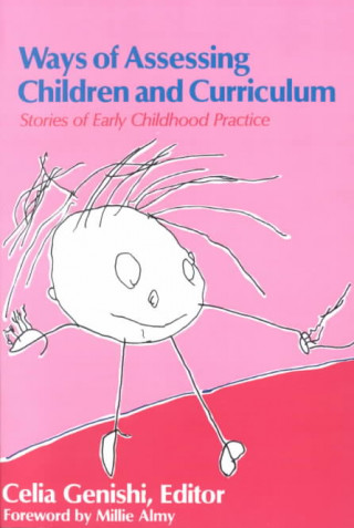 Carte Ways of Assessing Children and Curriculum: Stories of Early Childhood Practice Millie Almy