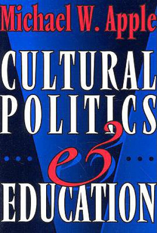 Kniha Cultural Politics and Education Michael W. Apple